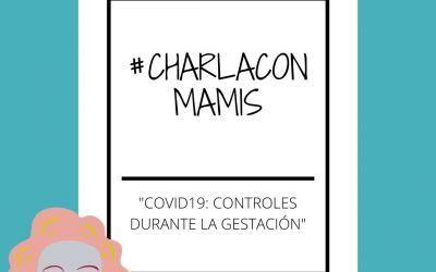 #Charla con Mamis&Co, «Covid: controles durante la gestación»